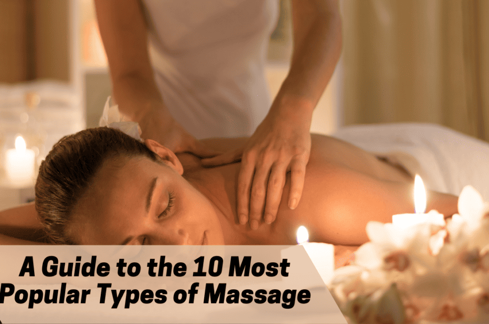 A Guide to the 10 Most Popular Types of Massage