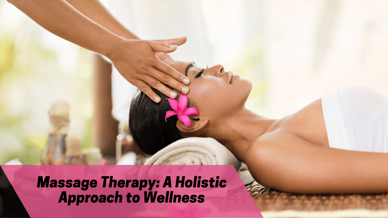 Discover The Benefits Of Massage Therapy For Wellness 8699